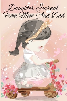 Daughter Journal From Mom And Dad: Daughter Journal From Mom And Dad - Write Memories & Letters Today And Read Them Later - Treasure Love & Keep It Forever - Cactus Printed Cover - Thoughtful Loving G