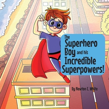 Paperback The Superhero Boy and his Incredible Superpowers! Book