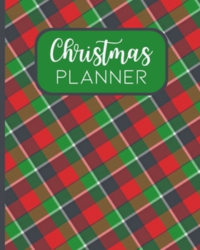 Christmas Planner: The Ultimate Holiday Organizer for Stress-Free Planning! Track your Shopping, Gifts, Parties, Recipes, Journal Memories, Movies to Watch and so much MORE! 8 x 10 100 - Pages