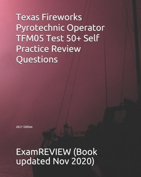 Paperback Texas Fireworks Pyrotechnic Operator TFM05 Test 50+ Self Practice Review Questions 2017 Edition Book