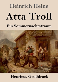Atta Troll (Großdruck): Ein Sommernachtstraum (German Edition)