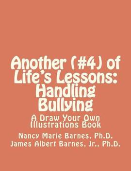 Paperback Another (#4) of Life's Lessons: Handling Bullying: A Draw Your Own Illustrations Book