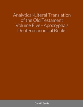 Paperback Analytical-Literal Translation of the Old Testament (Septuagint) - Volume Five - The Apocryphal/ Deuterocanonical Books Book