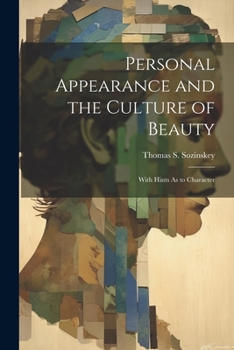 Personal Appearance and the Culture of Beauty: With Hints As to Character