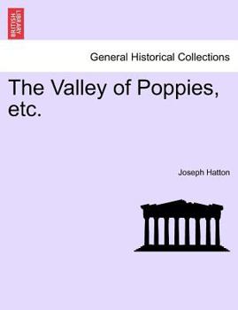 Paperback The Valley of Poppies, Etc. Vol. I. Book