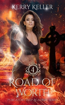 Road of Worth - Book #5 of the Purgatory Prep Academy