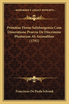 Paperback Primitiae Florae Salisburgensis Cum Disseratione Praevia De Discrimine Plantarum Ab Animalibus (1792) [Latin] Book