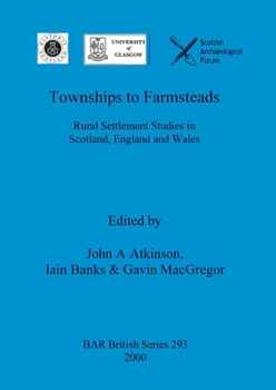 Paperback Townships to Farmsteads: Rural Settlement Studies in Scotland, England and Wales Book