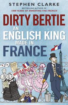 Paperback Dirty Bertie: An English King Made in France Book