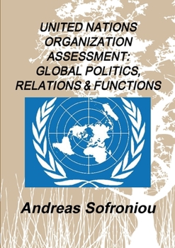 Paperback United Nations Organization Assessment: Global Politics, Relations & Functions Book