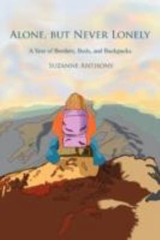 Paperback Alone, but Never Lonely: A Year of Borders, Beds, and Backpacks Book