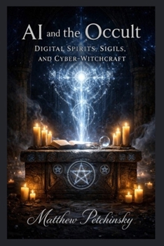 Paperback AI and the Occult: Digital Spirits, Sigils, and Cyber-Witchcraft Book