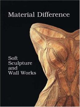 Paperback Material Difference: Soft Sculpture and Wall Works Book