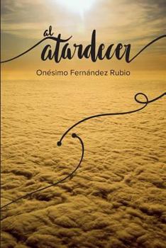 Paperback Al Atardecer: Síntesis de una vida dedicada a la Psiquiatría [Spanish] Book