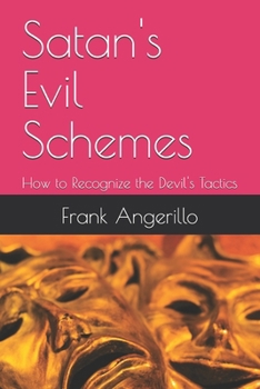 Paperback Satan's Evil Schemes: How to Recognize the Devil's Tactics Book