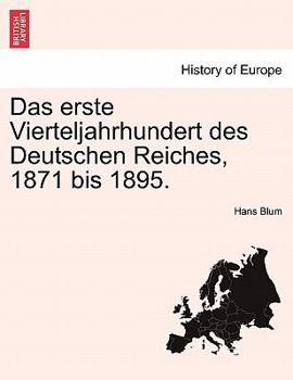 Paperback Das Erste Vierteljahrhundert Des Deutschen Reiches, 1871 Bis 1895. Book