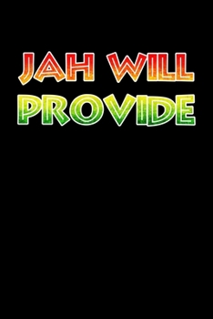 Jah will Provide: Rasta Reggae Jamaica Journal Notebook Blank Lined Ruled 6x9 120 Pages