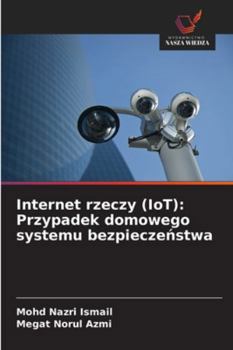 Paperback Internet rzeczy (IoT): Przypadek domowego systemu bezpiecze&#324;stwa [Polish] Book