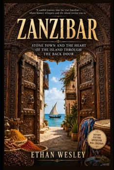 Zanzibar: Stone Town and the Heart of the Island Through the Back Door