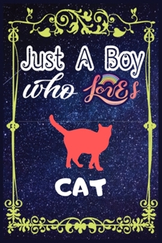 Paperback Just A Boy Who Loves Cat: Gift for Cat Lovers, Cat Lovers Journal / New Year Gift/Notebook / Diary / Thanksgiving / Christmas & Birthday Gift Book