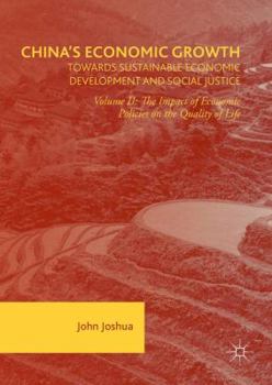 Hardcover China's Economic Growth: Towards Sustainable Economic Development and Social Justice: Volume II: The Impact of Economic Policies on the Quality of Lif Book