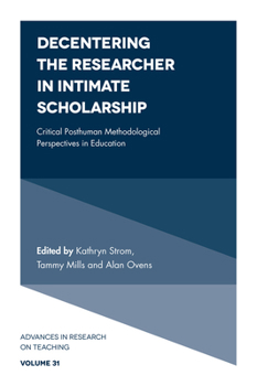 Hardcover Decentering the Researcher in Intimate Scholarship: Critical Posthuman Methodological Perspectives in Education Book