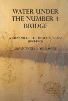 Paperback Water Under The Number 4 Bridge: A Memoir of the Beacon Years (1988-1993) Book