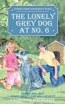Paperback The Lonely Grey Dog at No. 6: Tammy and Jake Learn about Love and Loyalty Book
