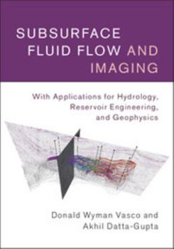 Hardcover Subsurface Fluid Flow and Imaging: With Applications for Hydrology, Reservoir Engineering, and Geophysics Book