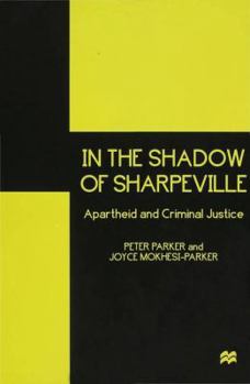 Hardcover In the Shadow of Sharpeville: Apartheid and Criminal Justice Book