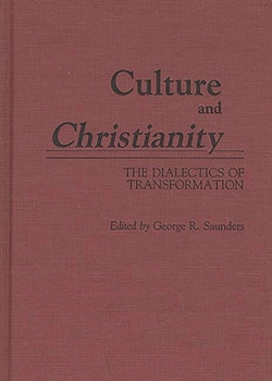 Culture and Christianity: The Dialectics of Transformation (Contributions to the Study of Anthropology)