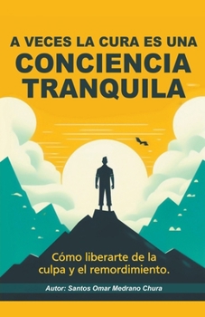 A veces la cura es una conciencia tranquila. (Spanish Edition)