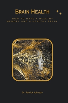 Paperback Brain Health - How to Have a Healthy Memory and a Healthy Brain Book