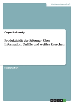 Paperback Produktivität der Störung - Über Information, Unfälle und weißes Rauschen [German] Book