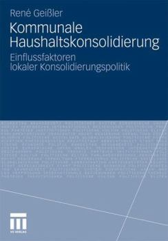 Paperback Kommunale Haushaltskonsolidierung: Einflussfaktoren Lokaler Konsolidierungspolitik [German] Book