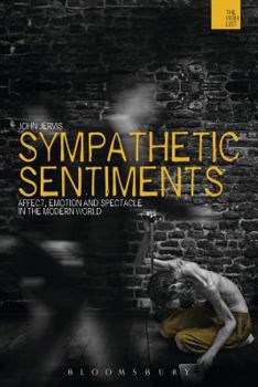 Hardcover Sympathetic Sentiments: Affect, Emotion and Spectacle in the Modern World Book