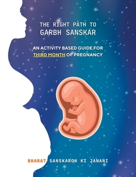 Paperback The Right Path to Garbh Sanskar - 3: An activity based guide for Third Month of Pregnancy Book