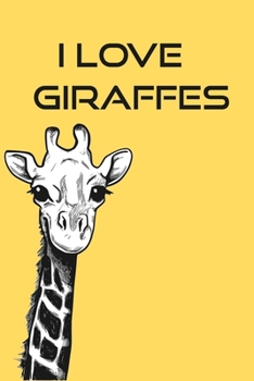 Paperback I Love Giraffes: Giraffes Lovers Animals Notebook Blank Lined Journal Giraffe Gift Book