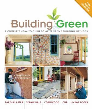 Paperback Building Green, New Edition: A Complete How-To Guide to Alternative Building Methods Earth Plaster * Straw Bale * Cordwood * Cob * Living Roofs Book