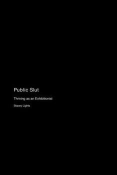 Paperback Public Slut: Thriving as an Exhibitionist Book