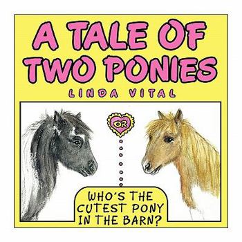 Paperback A Tale of Two Ponies or Who's the Cutest Pony in the Barn Book