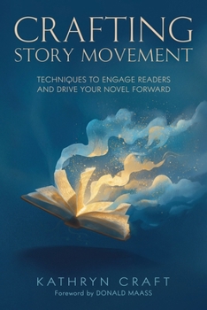 Paperback Crafting Story Movement: Techniques to Engage Readers and Drive Your Novel Forward Book