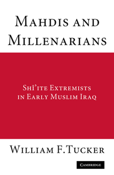 Paperback Mahdis and Millenarians: Shiite Extremists in Early Muslim Iraq Book