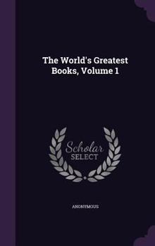 The World's Greatest Books, Vol. I: Fiction, About to Boccaccio - Book #1 of the World's Greatest Books