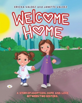 Paperback Welcome Home: A story of adoption, hope and love between two sisters. Book