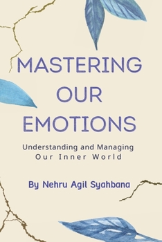 Paperback Mastering Our Emotions: Understanding and Managing Our Inner World Book
