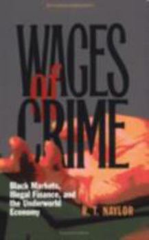 Paperback Wages of Crime: Black Markets, Illegal Finance, and the Underworld Economy Book