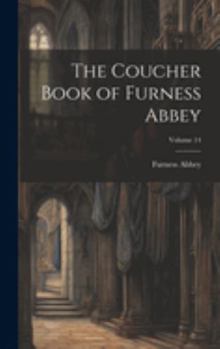 Hardcover The Coucher Book of Furness Abbey; Volume 14 Book