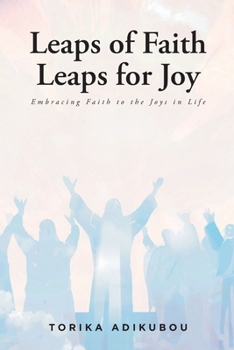 Paperback Leaps of Faith Leaps for Joy: Embracing Faith to the Joys in Life Book