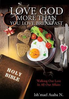 Paperback Love God More Than You Love Breakfast Book